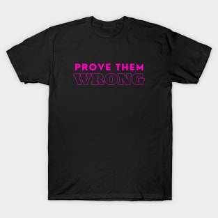 Prove them wrong - motivational quote T-Shirt